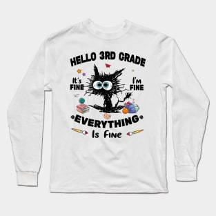 Black Cat Hello 3rd Grade It's Fine I'm Fine Everything Is Fine Long Sleeve T-Shirt